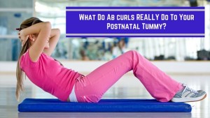 Should postnatal mums do ab curls?
